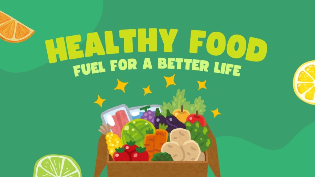 HEALTHY FOOD IS FUEL FOR LIFE